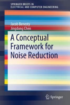 Conceptual Framework for Noise Reduction, Paperback by Benesty, Jacob; Chen, ...