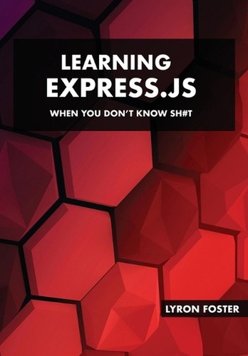 Learning Express.JS - When you don't know sh#t by Lyron Foster Paperback Book - Picture 1 of 1