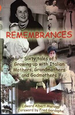 Remembrances: Sixty Tales of Growing Up With Italian Mothers, Grandm - VERY GOOD