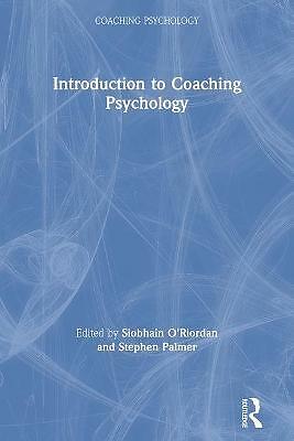 Introduction to Coaching Psychology by Stephen Palmer, Siobhain O'Riordan...