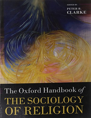 The Oxford Handbook of the Sociology of Religion - Clarke, Peter