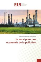 Anjara Lalaina Jocelyn Rakotoarisoa | Un Essai Pour Une éConomie De La Pollution