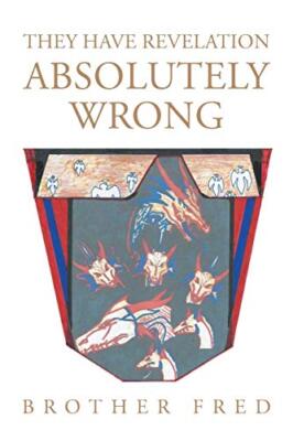 They Have Revelation Absolutely Wrong by Brother Fred (Paperback, 2014)