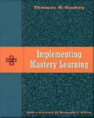 Implementing Mastery Learning - Paperback By Guskey, Thomas R. - GOOD