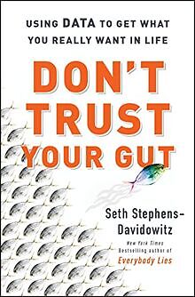Dont Trust Your Gut: Using Data to Get What You Really ... | Buch | Zustand gut