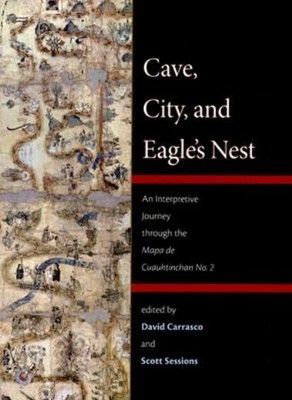 Cave, City, And Eagle's Nest: An Interpretive Journey Through The Mapa De C...