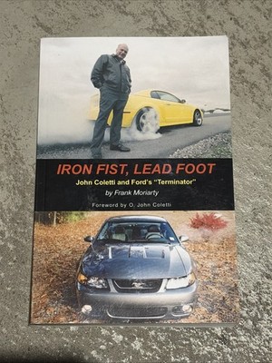 Iron Fist, Lead Foot : John Coletti and Ford's Terminator by Frank Moriarty
