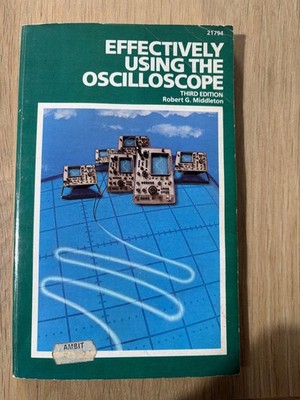Effectively Using the Oscilloscope by Robert G. Middleton 3rd Edition 1981