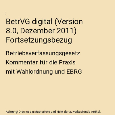 BetrVG digital [Version 8.0, Dezember 2011] Fortsetzungsbezug: Betriebsverfassun