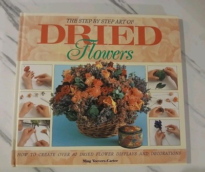 The Step By Step Art Of Dried Flowers Hardcover DIY Gift Crafting 