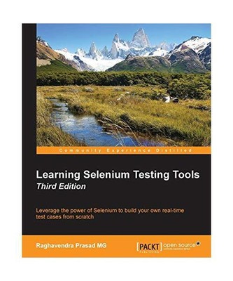 Learning Selenium Testing Tools - Third Edition, Raghavendra Prasad Mg