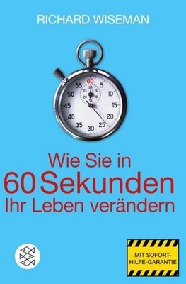 Richard Wiseman / Wie Sie in 60 Sekunden Ihr Leben verändern /  9783596185177