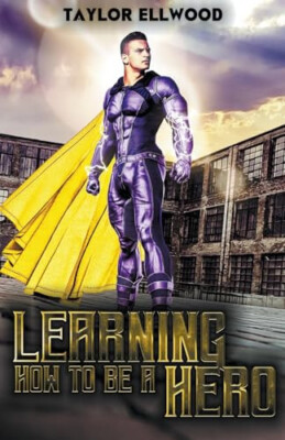 Learning how to be a Hero By Taylor Ellwood - New Copy - 9798215791967