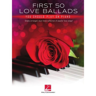 Hal Leonard First 50 Love Ballads You Should Play On Piano - Songbook