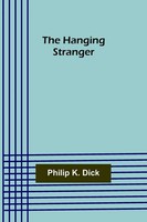 Philip K. Dick | The Hanging Stranger | Taschenbuch | Englisch (2022)