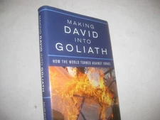 Making David into Goliath: How the World Turned Against Israel by Joshua Muravch
