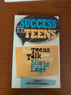 Success for Teens : Real Teens Talk about Using the Slight Edge by John Fleming