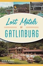 NEW The History Press Lost Motels of Gatlinburg, TN 9781467156387 Lost Trade Pap