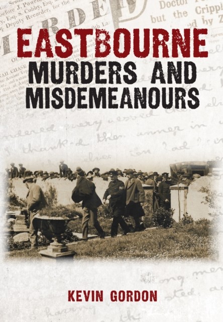 Eastbourne Murders and Misdemeanours by Kevin Gordon 9781398126817 NEW - Image 6