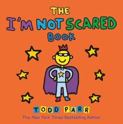 The I'M NOT SCARED Book Picture Book todd Parr