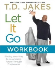 Let It Go Workbook: Finding Your Way to an Amazing Future Through - VERY GOOD