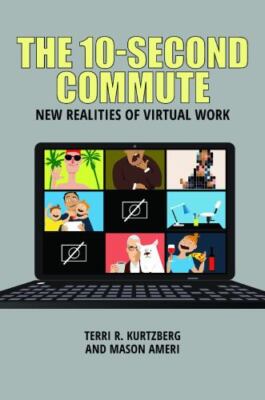 10-second Commute : New Realities of Virtual Work, Hardcover by Kurtzberg, Te...