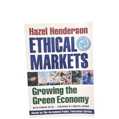 Ethical Markets Growing the Green Economy by Hazel Henderson 1st Edition Book