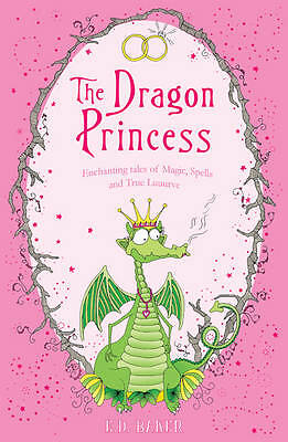 The Dragon Princess: And other tales of Magic, Spells and True Luuurve by...