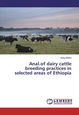 Anal.of dairy cattle breeding practices in selected areas of Ethiopia Kelay Beli