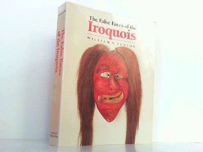 The False Faces of the Iroquois (Civilization of the American Indian Series). Fe