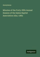 Anonymous | Minutes Of The Forty-Fifth Annual Session Of The Salem Baptist...