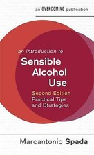 An Introduction to Sensible Alcohol Use, 2nd Edition: Practical Tips and Strateg