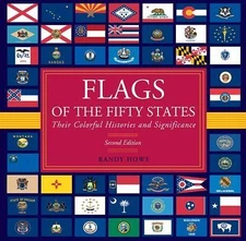 Flags of the Fifty States: Their Colorful Histories And Significance, Howe, Rand