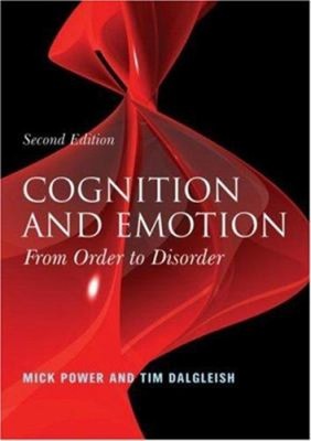 Cognition and Emotion : From Order to Disorder Mick, Dalgleish, T