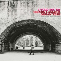 Delvon Lamarr, Delvon Lamarr Organ Trio: Delvon Lamarr: I Told You So - - (Cd