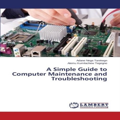 A Simple Guide to Computer Maintenance and Troubleshooting Nega T