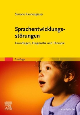 Sprachentwicklungsstörungen Grundlagen, Diagnostik und Therapie