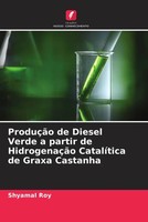 Shyamal Roy | ProduçãO De Diesel Verde A Partir De HidrogenaçãO CatalíTica De...