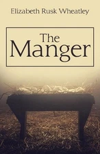 The Manger by Elizabeth Rusk Wheatley (English) Paperback Book