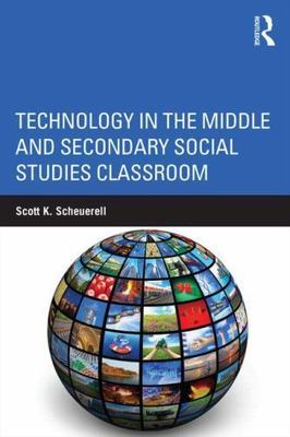 Technology in the Middle and Secondary Social Studies Classroom, Paperback by...