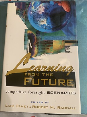 Learning from the Future : Competitive Foresight Scenarios (1997, Hardcover)