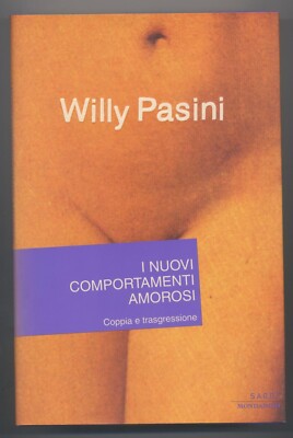 Pasini Willy, Das neue Liebesverhalten, Mondadori 2002 - ERSTAUSGABE