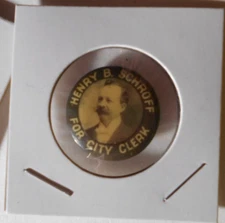7/8" Henry B. Schroff City Clerk unknown location cello pinback button