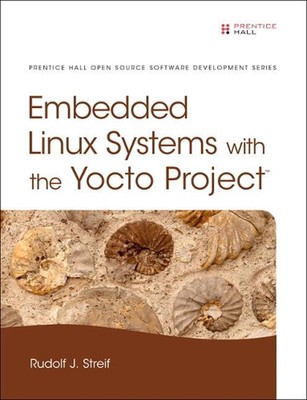 Embedded Linux Systeme mit dem Yocto Projekt von Rudolf Streif (Englisch) Hardcov