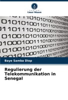 Baye Samba Diop | Regulierung Der Telekommunikation In Senegal | Taschenbuch