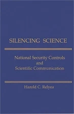 Silencing Science: National Security Controls & Scientific Communication (Paperb