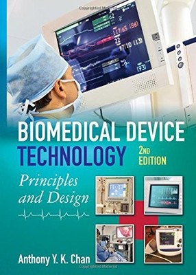 Biomedical Device Technology: Principles and Design by Chan