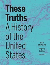 These Truths: A History of the United States (Volume 1) by