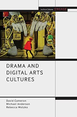Drama and Digital Arts Cultures, Cameron, Wotzko, Anderson 9781472592200 New-,