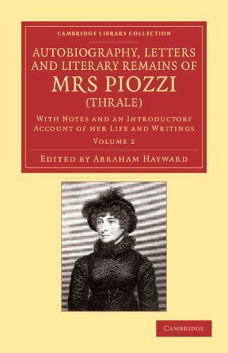 Autobiography, Letters and Literary Remains of Mrs Piozzi (Thrale) Volume 2